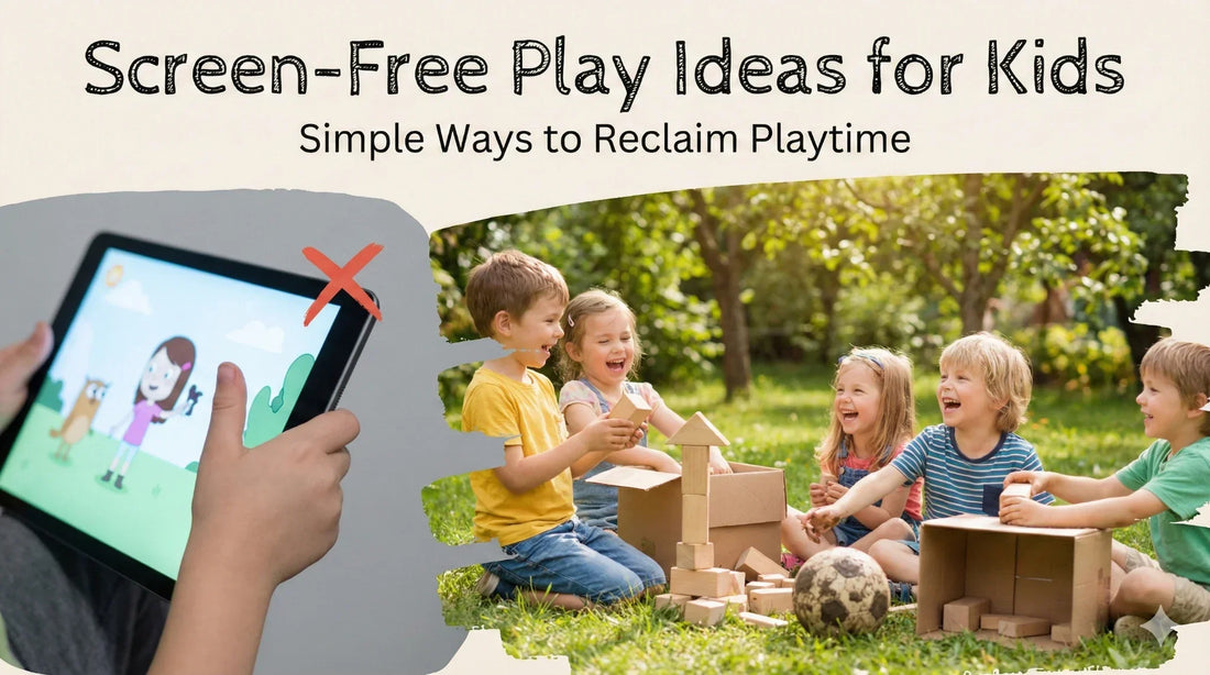 Screen-Free Play Ideas for Kids: Simple Ways to Reclaim Playtime
